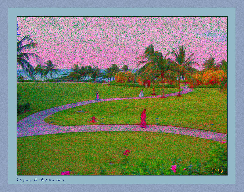 Click image for larger version. 

Name:	Island Dreams.jpg 
Views:	158 
Size:	289.5 KB 
ID:	88621